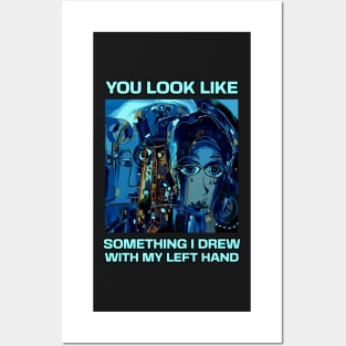 You look like something I drew with my left hand, abstract funny quote Posters and Art